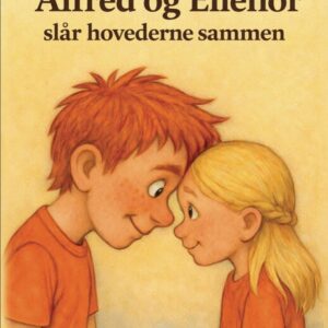 Alfred Og Ellenor Slår Hovederne Sammen - Annette Mols Jonshøj - Bog