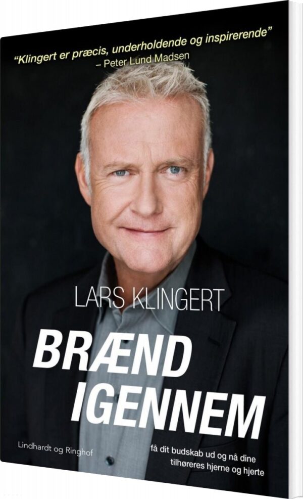 Brænd Igennem - Få Dit Budskab Ud Og Nå Dine Tilhørerers Hjerne Og Hjerte - Lars Klingert - Bog