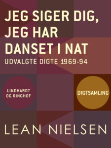 Jeg siger dig, jeg har danset i nat. Udvalgte digte 1969-94