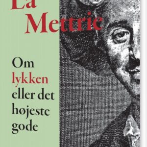 Om Lykken Eller Det Højeste Gode - Julien Offray De La Mettrie - Bog