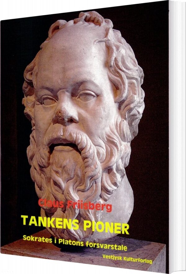 Tankens Pioner. Sokrates I Platons Forsvarstale - Claus Friisberg - Bog