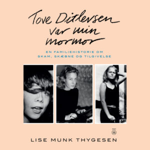Tove Ditlevsen var min mormor
