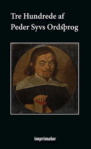 Tre Hundrede Af Peder Syvs Ordsprog - Peder Syv - Bog