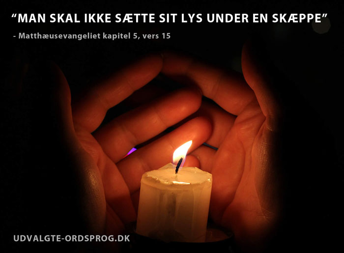 Man skal ikke sætte sin lys under en skæppe - Ordsprog fra Bibelen